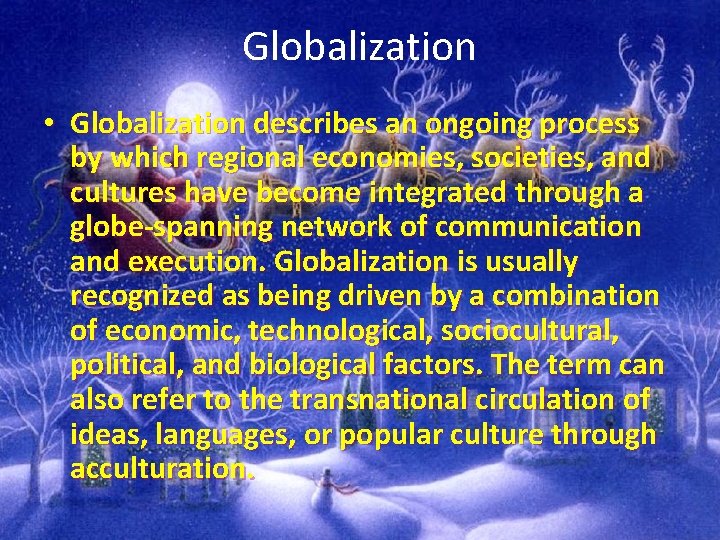 Globalization • Globalization describes an ongoing process by which regional economies, societies, and cultures