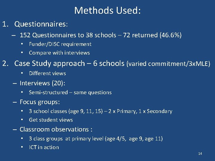 Methods Used: 1. Questionnaires: – 152 Questionnaires to 38 schools – 72 returned (46.