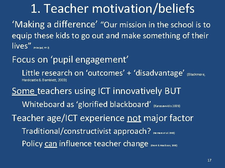 1. Teacher motivation/beliefs ‘Making a difference’ “Our mission in the school is to equip
