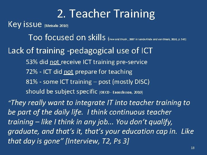 2. Teacher Training Key issue (Meisalo 2010) Too focused on skills ( Lack of