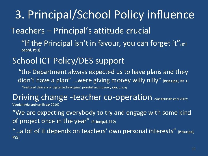 3. Principal/School Policy influence Teachers – Principal’s attitude crucial “If the Principal isn’t in