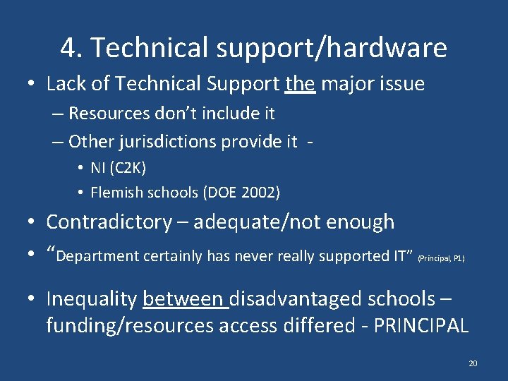 4. Technical support/hardware • Lack of Technical Support the major issue – Resources don’t