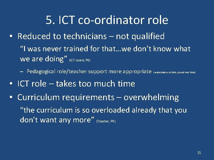 5. ICT co-ordinator role • Reduced to technicians – not qualified “I was never