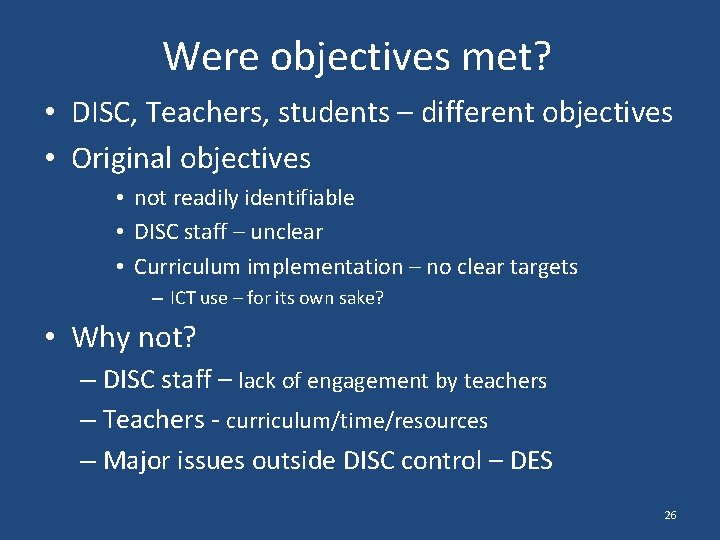 Were objectives met? • DISC, Teachers, students – different objectives • Original objectives •