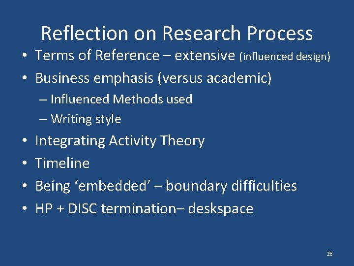 Reflection on Research Process • Terms of Reference – extensive (influenced design) • Business