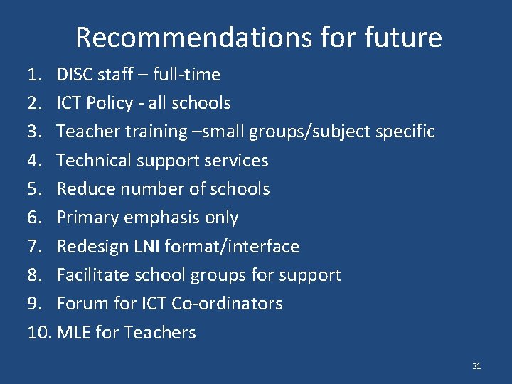 Recommendations for future 1. DISC staff – full-time 2. ICT Policy - all schools