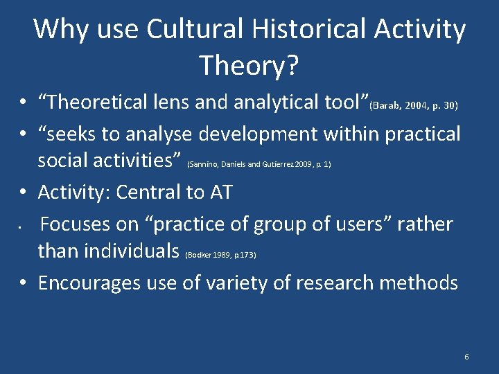 Why use Cultural Historical Activity Theory? • “Theoretical lens and analytical tool”(Barab, 2004, p.
