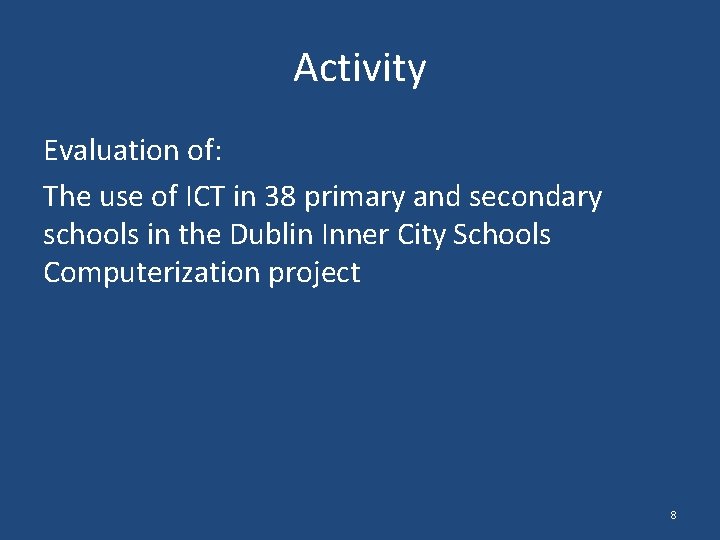 Activity Evaluation of: The use of ICT in 38 primary and secondary schools in