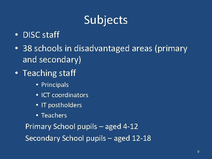 Subjects • DISC staff • 38 schools in disadvantaged areas (primary and secondary) •