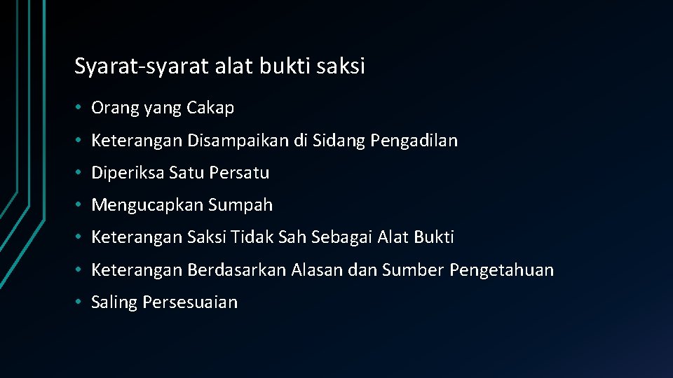 Syarat-syarat alat bukti saksi • Orang yang Cakap • Keterangan Disampaikan di Sidang Pengadilan