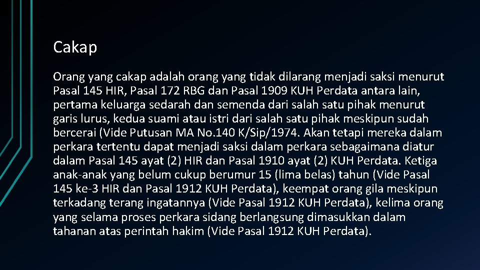 Cakap Orang yang cakap adalah orang yang tidak dilarang menjadi saksi menurut Pasal 145