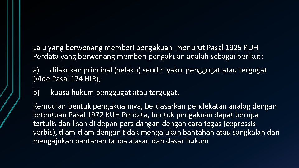 Lalu yang berwenang memberi pengakuan menurut Pasal 1925 KUH Perdata yang berwenang memberi pengakuan