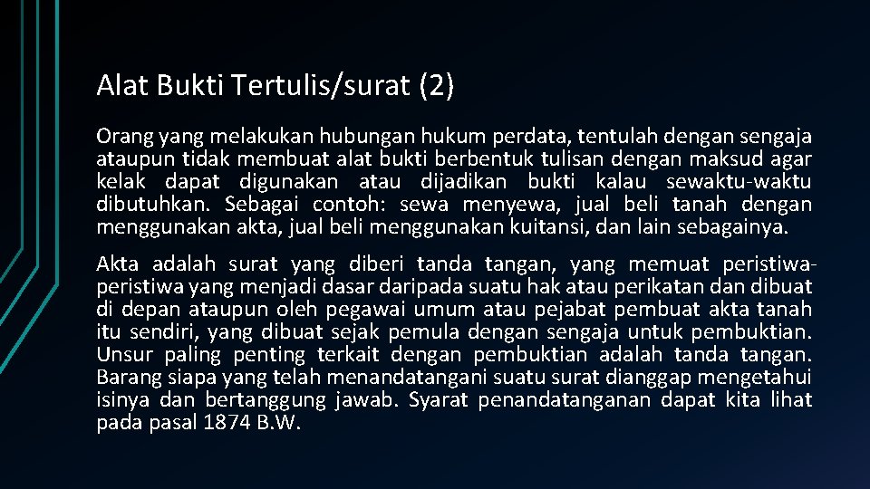 Alat Bukti Tertulis/surat (2) Orang yang melakukan hubungan hukum perdata, tentulah dengan sengaja ataupun