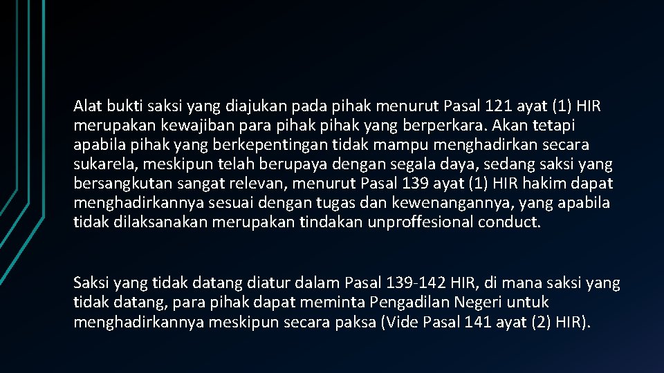 Alat bukti saksi yang diajukan pada pihak menurut Pasal 121 ayat (1) HIR merupakan