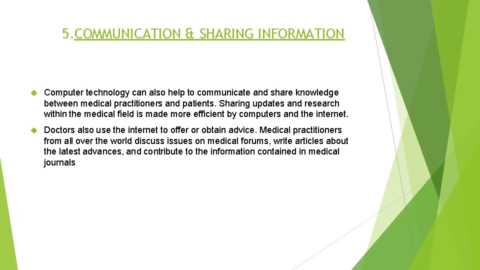 5. COMMUNICATION & SHARING INFORMATION Computer technology can also help to communicate and share