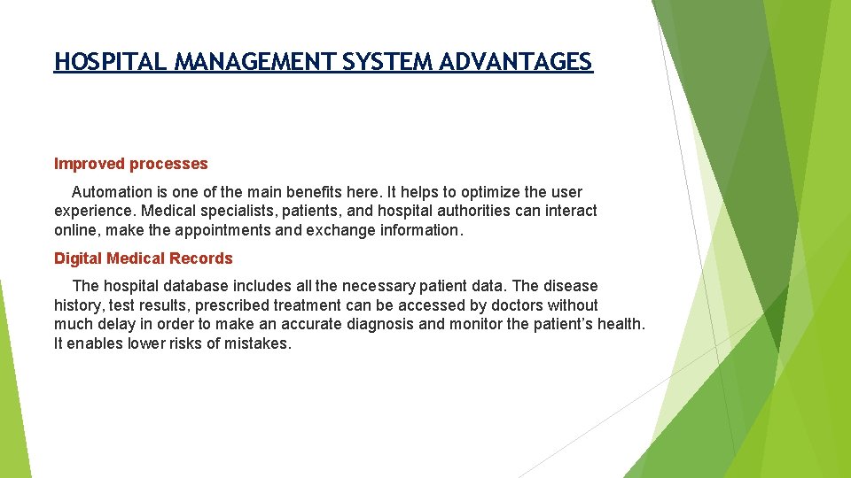 HOSPITAL MANAGEMENT SYSTEM ADVANTAGES Improved processes Automation is one of the main benefits here.