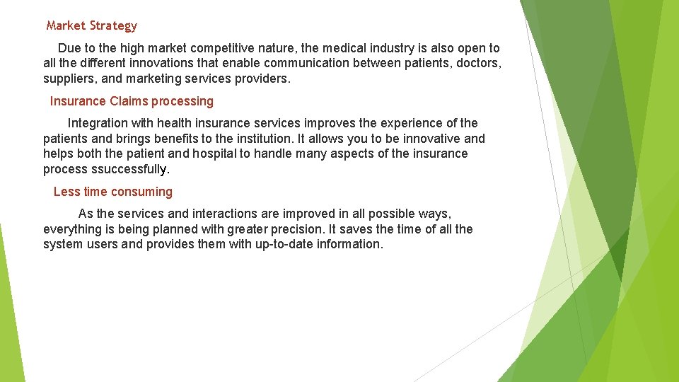 Market Strategy Due to the high market competitive nature, the medical industry is also