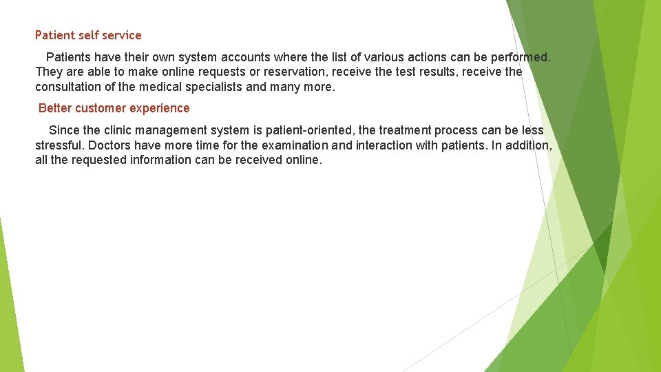 Patient self service Patients have their own system accounts where the list of various