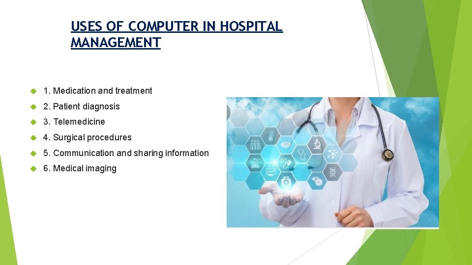 USES OF COMPUTER IN HOSPITAL MANAGEMENT 1. Medication and treatment 2. Patient diagnosis 3.