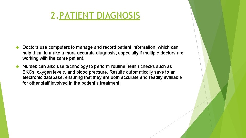 2. PATIENT DIAGNOSIS Doctors use computers to manage and record patient information, which can