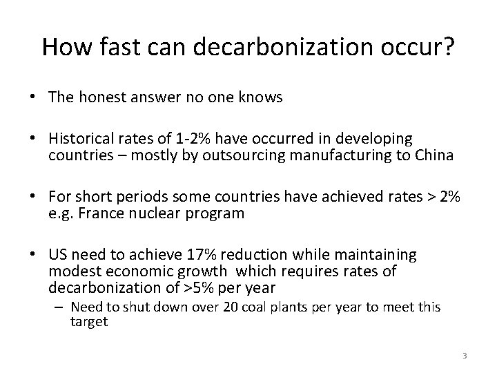 How fast can decarbonization occur? • The honest answer no one knows • Historical
