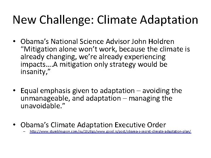 New Challenge: Climate Adaptation • Obama’s National Science Advisor John Holdren “Mitigation alone won’t