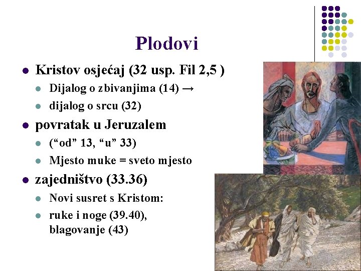 Plodovi l Kristov osjećaj (32 usp. Fil 2, 5 ) l l l povratak