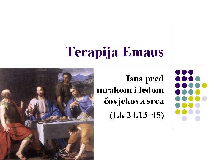 Terapija Emaus Isus pred mrakom i ledom čovjekova srca (Lk 24, 13 -45) 