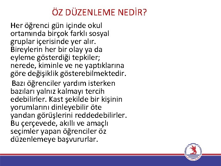 ÖZ DÜZENLEME NEDİR? Her öğrenci gün içinde okul ortamında birçok farklı sosyal gruplar içerisinde