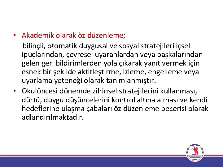  • Akademik olarak öz düzenleme; bilinçli, otomatik duygusal ve sosyal stratejileri içsel ipuçlarından,