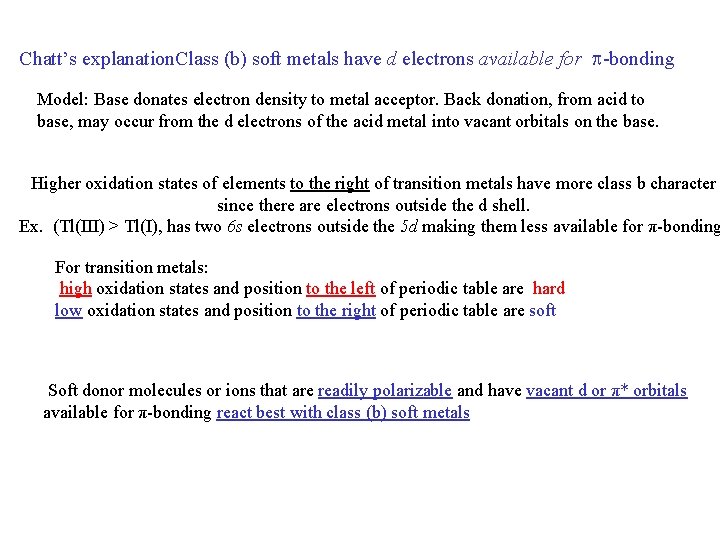 Chatt’s explanation. Class (b) soft metals have d electrons available for p-bonding Model: Base