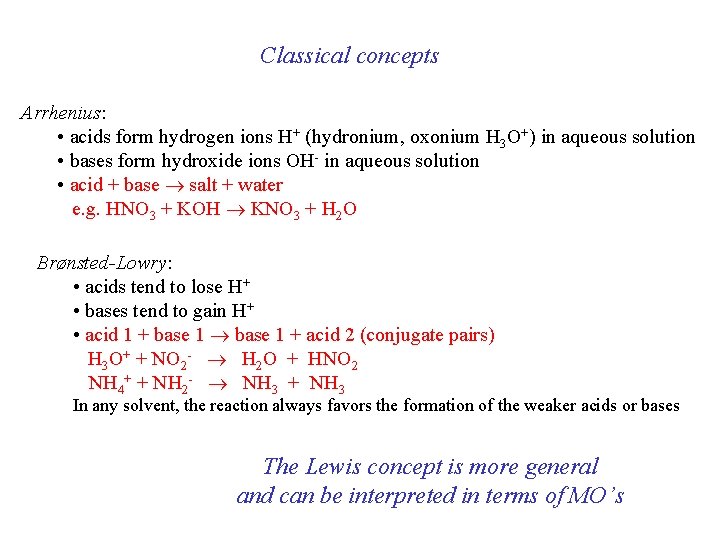 Classical concepts Arrhenius: • acids form hydrogen ions H+ (hydronium, oxonium H 3 O+)