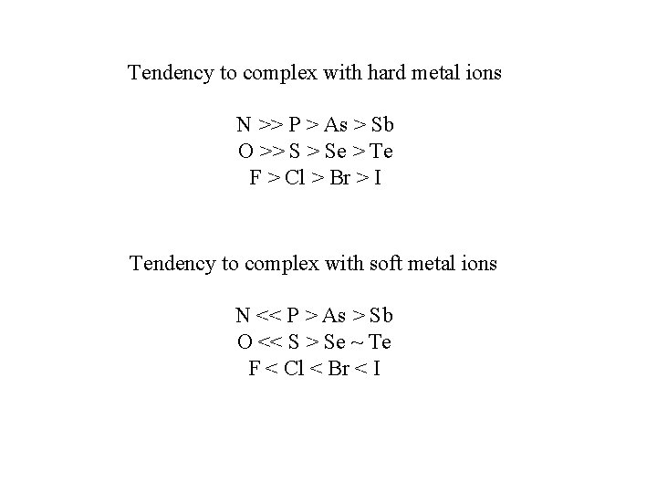 Tendency to complex with hard metal ions N >> P > As > Sb