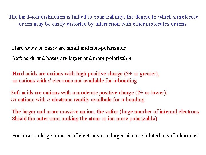The hard-soft distinction is linked to polarizability, the degree to which a molecule or