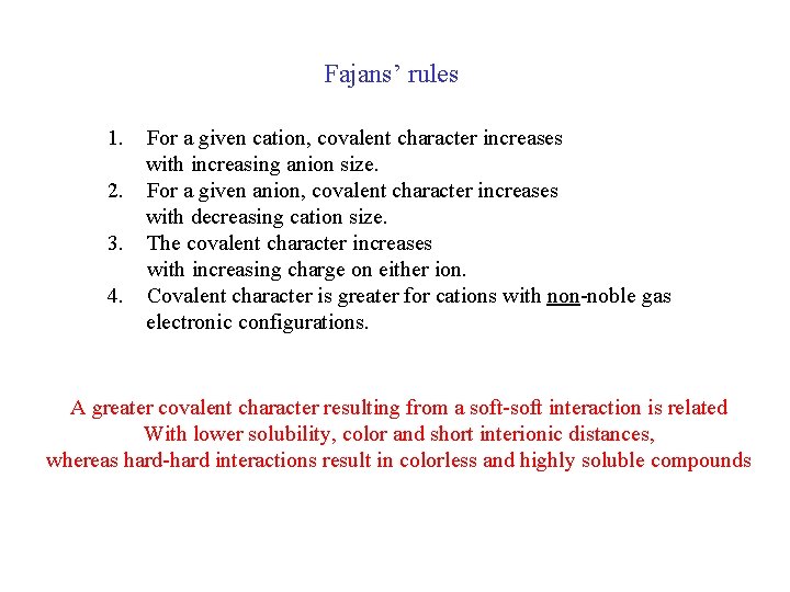 Fajans’ rules 1. For a given cation, covalent character increases with increasing anion size.