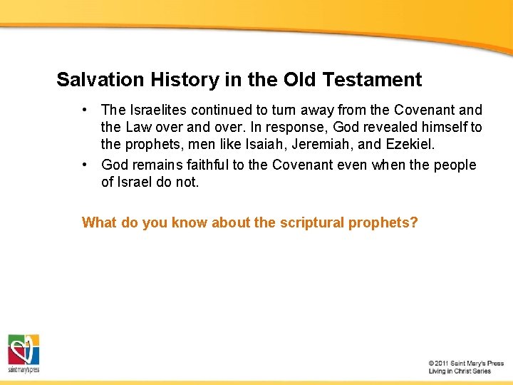 Salvation History in the Old Testament • The Israelites continued to turn away from