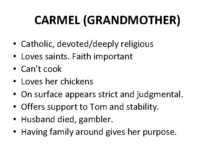 CARMEL (GRANDMOTHER) • • Catholic, devoted/deeply religious Loves saints. Faith important Can’t cook Loves