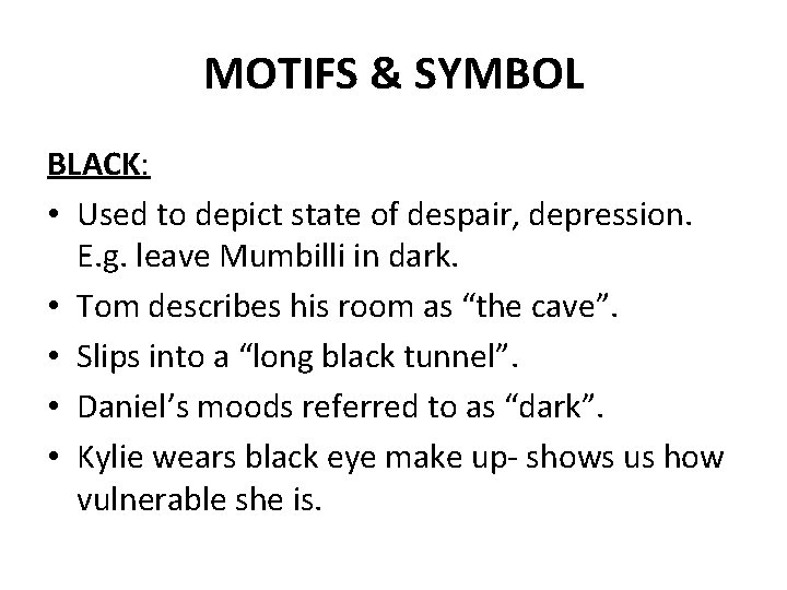 MOTIFS & SYMBOL BLACK: • Used to depict state of despair, depression. E. g.