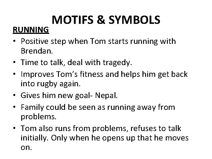 MOTIFS & SYMBOLS RUNNING • Positive step when Tom starts running with Brendan. •