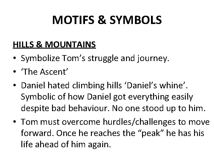 MOTIFS & SYMBOLS HILLS & MOUNTAINS • Symbolize Tom’s struggle and journey. • ‘The