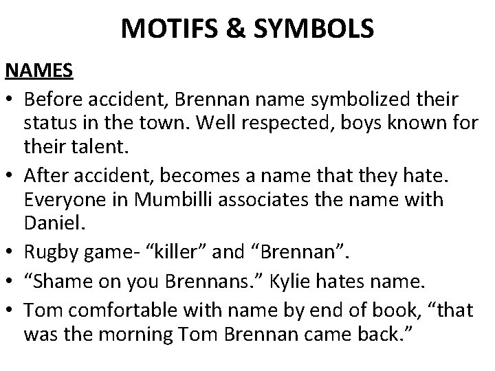 MOTIFS & SYMBOLS NAMES • Before accident, Brennan name symbolized their status in the