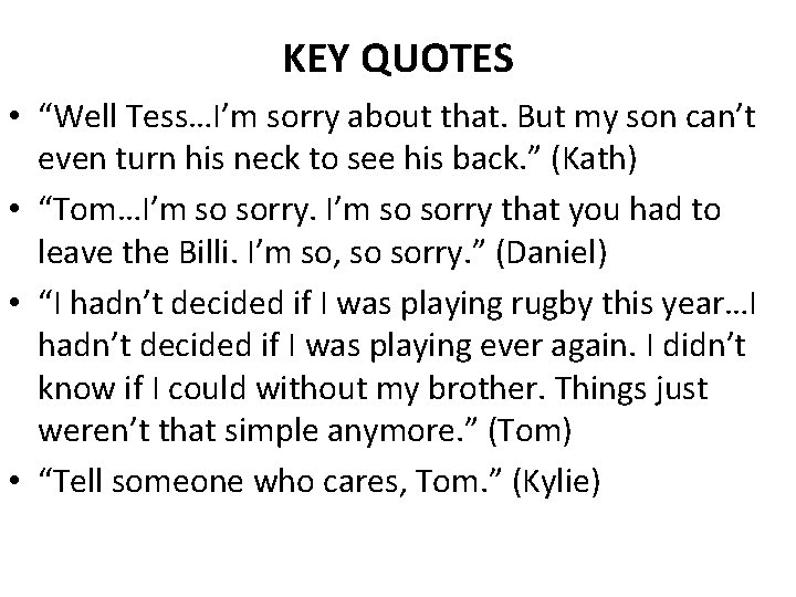 KEY QUOTES • “Well Tess…I’m sorry about that. But my son can’t even turn