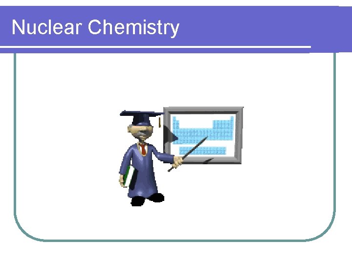 Nuclear Chemistry 