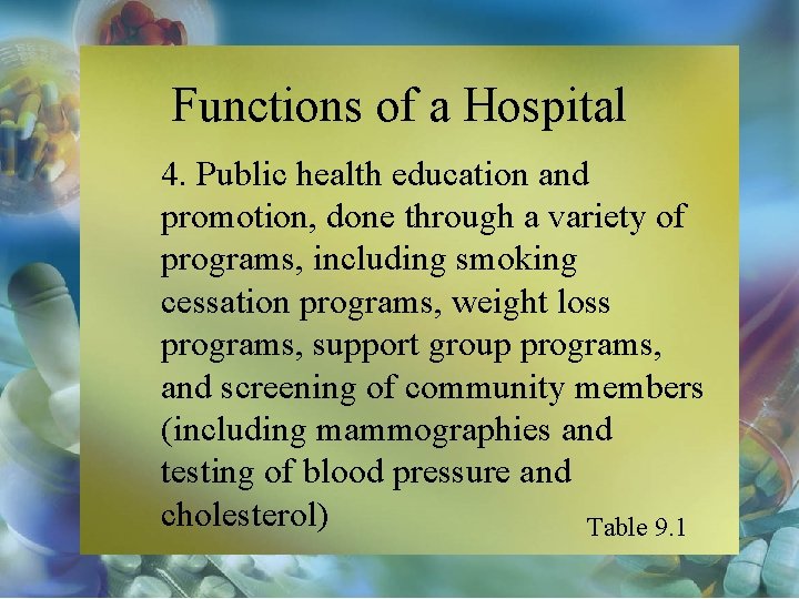 Functions of a Hospital 4. Public health education and promotion, done through a variety