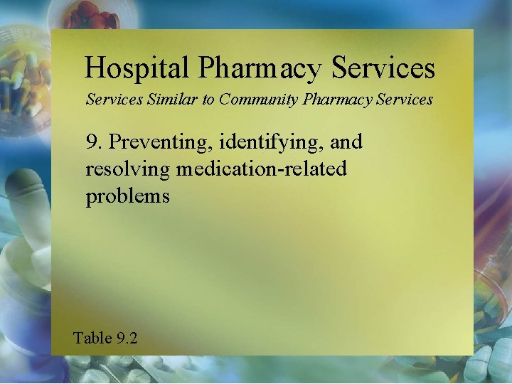 Hospital Pharmacy Services Similar to Community Pharmacy Services 9. Preventing, identifying, and resolving medication-related
