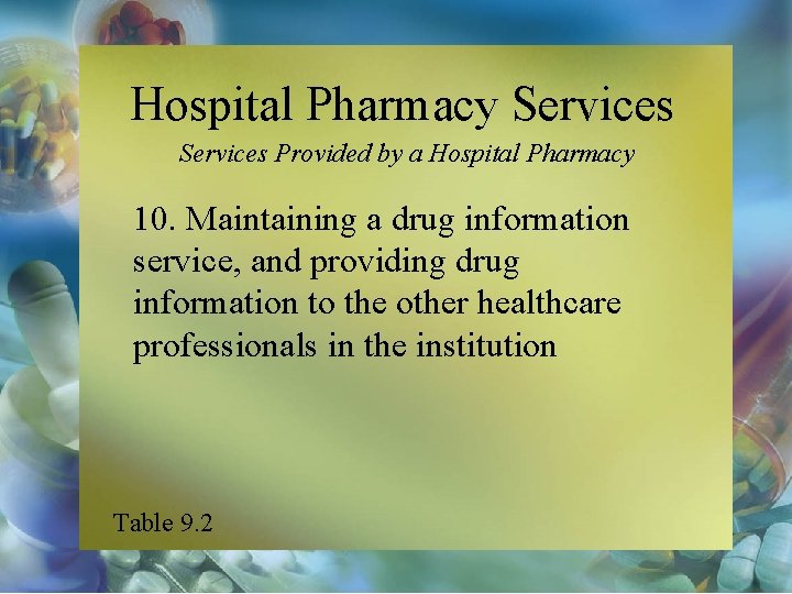 Hospital Pharmacy Services Provided by a Hospital Pharmacy 10. Maintaining a drug information service,
