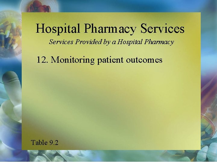 Hospital Pharmacy Services Provided by a Hospital Pharmacy 12. Monitoring patient outcomes Table 9.