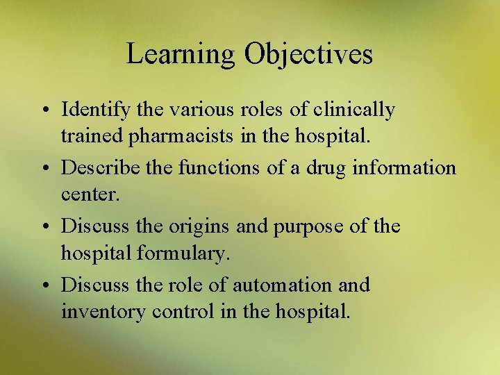 Learning Objectives • Identify the various roles of clinically trained pharmacists in the hospital.