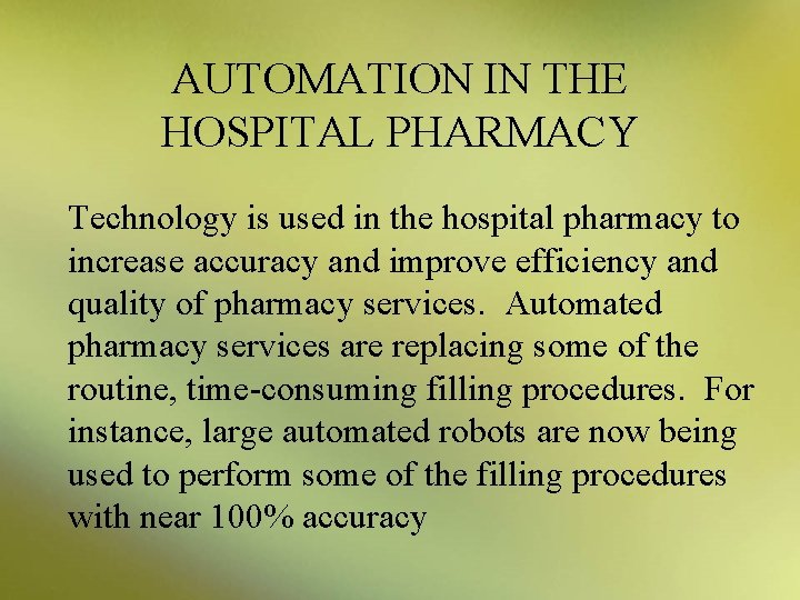 AUTOMATION IN THE HOSPITAL PHARMACY Technology is used in the hospital pharmacy to increase