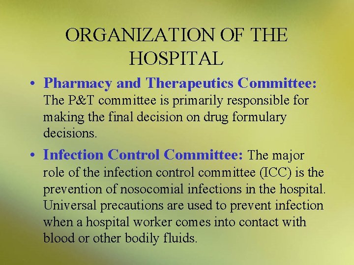 ORGANIZATION OF THE HOSPITAL • Pharmacy and Therapeutics Committee: The P&T committee is primarily